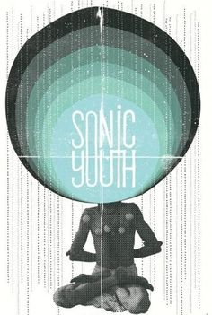 Google Image Result for https://fbcdn-sphotos-a.akamaihd.net/hphotos-ak-ash4/255719_10150211625627948_11039052947_7064799_4907541_n.jpg #youth #meditation #sonic #poster