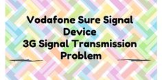How To Fix Vodafone Sure Signal 3G Signal Transmission Problem? How To Fix #Vodafone #Sure_Signal #3G_Signal_Transmission Problem?