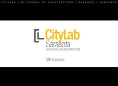 CityLab Sarasota + Orlando Brand Design by Jim Keaton #school #of #brand #architecture #uf #logo
