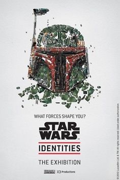 The Star Wars Identities exhibit is fast... | Rampaged Reality #boba #wars #fett #exhibition #star #poster
