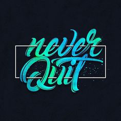 Never quit by @ebde_sign