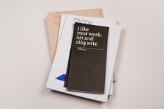 Project Projects — I like your work: art and etiquette #editorial #design #book #publication