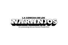 La Cosecha de los Naranjos #logotype #movie #design #orange #cosecha #simple #shortfilm #cine #naranjos #poster #film #cartel #logo #typography