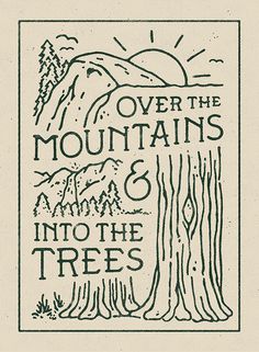 Over the mountains & into the trees - Artwork by WEAREYAWN #lettering #mountains #travel #typography