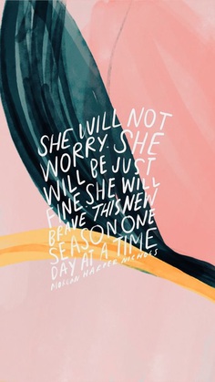 She Will Not Worry. She Will Be Fine. She Will Brave This New Season one Day at a Time. – Morgan ...