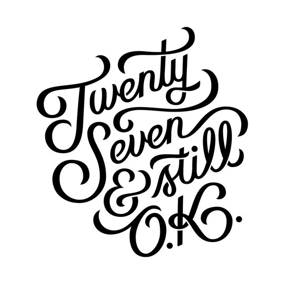 Twenty Seven & Still OKby Matt NaylorI made this in honor of my 27th birthday. Stay tuned next week for a time lapse process video of the cr