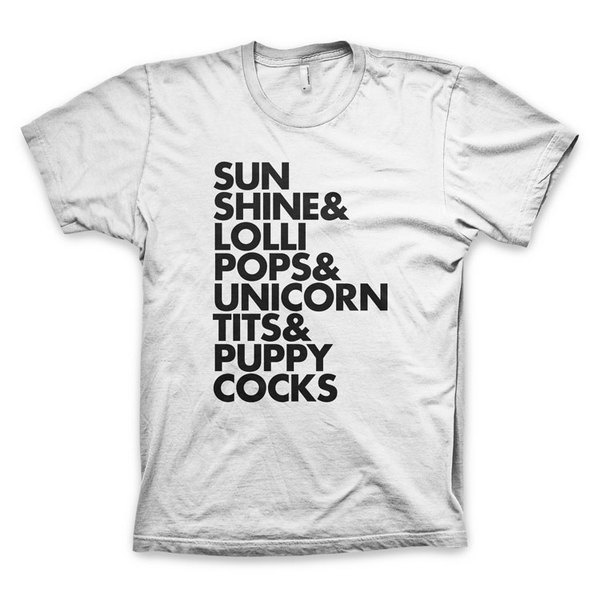 "Sunshine Lollipops UnicornTits PuppyCocks" T Shirt #happy #white #t0shirt #sunshine #tee #futura #typography