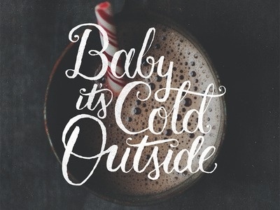 Baby It's Cold Outside #typography