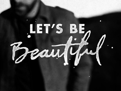 Let's be Beautiful #typography