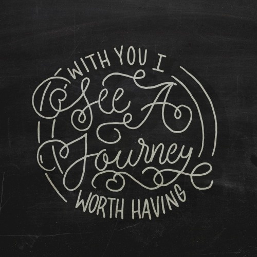 Typejunkie: With You I See A Journey Worth Having -… #lettering #hand #typography