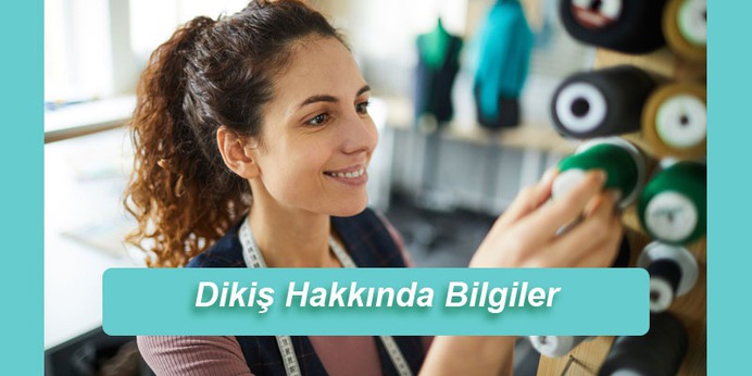 Dikiş Hakkında Bilgiler