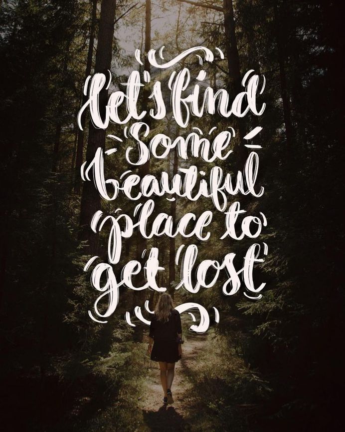 Let’s Find Some Beautiful Place to Get Lost