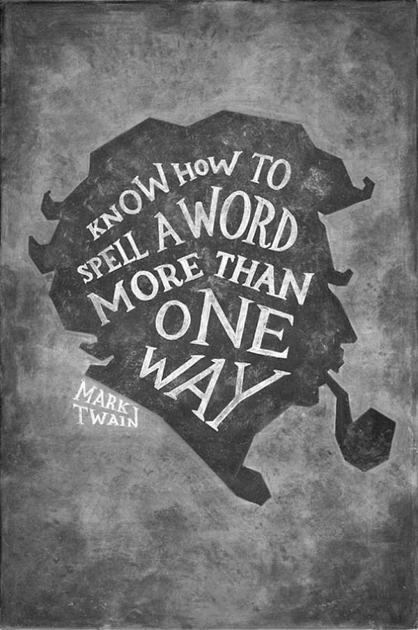Know how to spell a word more than one way. —Mark Twain #mark #lettering #quote #twain #chalk #illustration