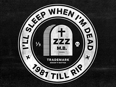 Dribbble - I'll Sleep When I'm Dead by Mikey Burton #mark #circle #mikey #logo #type #burton