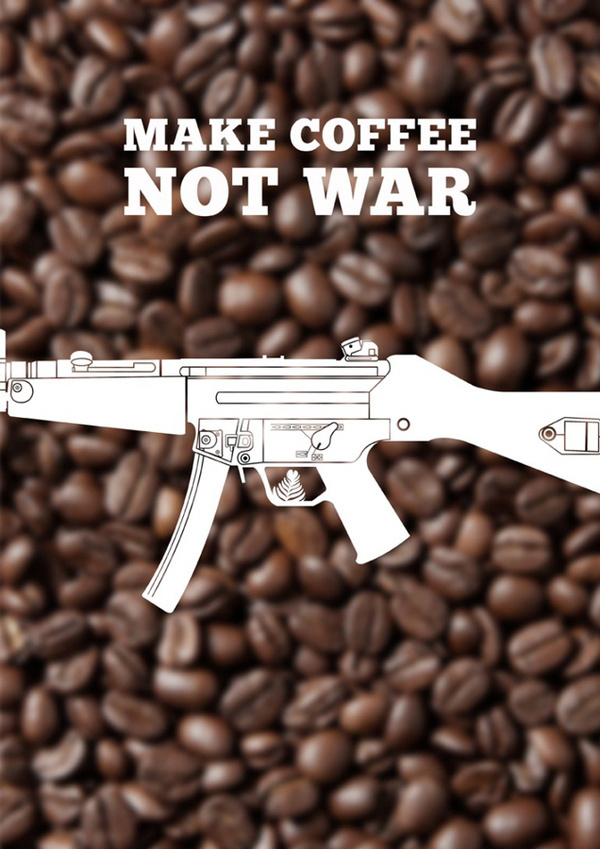 Make Coffee Not War #coffee #war