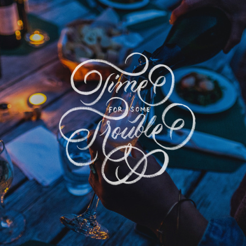 😈 Time For Some Trouble 😈 - Happy Friday Y'all 🥂🍺🍻🍾🍾🤗🎉- 📷by @davelasto / @unsplash - #calligraphy #lettering #