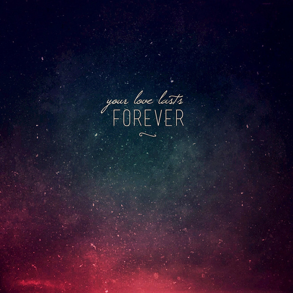 Your Love Lasts Forever #forever