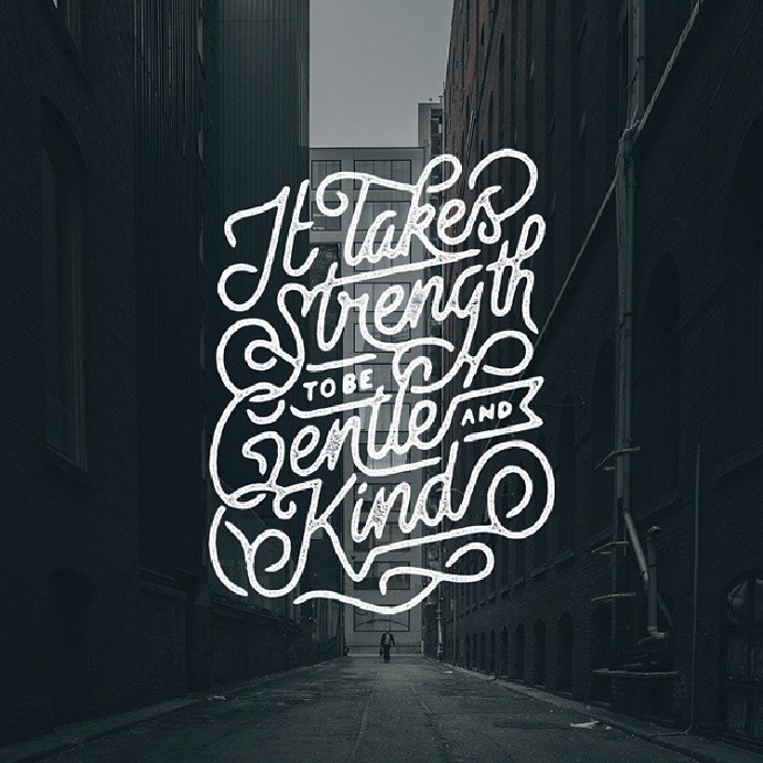 It takes strength to be gentle