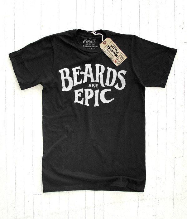 Little Mountain Print Shoppe — Beards Are Epic #lettering #tshirt