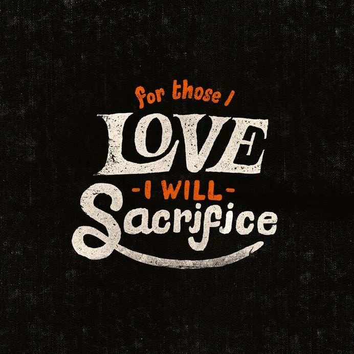 For those I love, I will sacrifice #inspiration #lettering #white #black #and #hand #typography