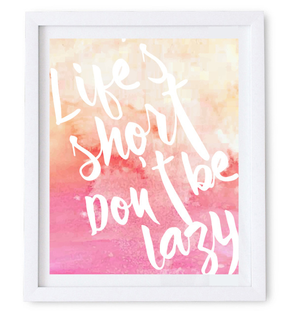Life's short, Don't be Lazy Poster .