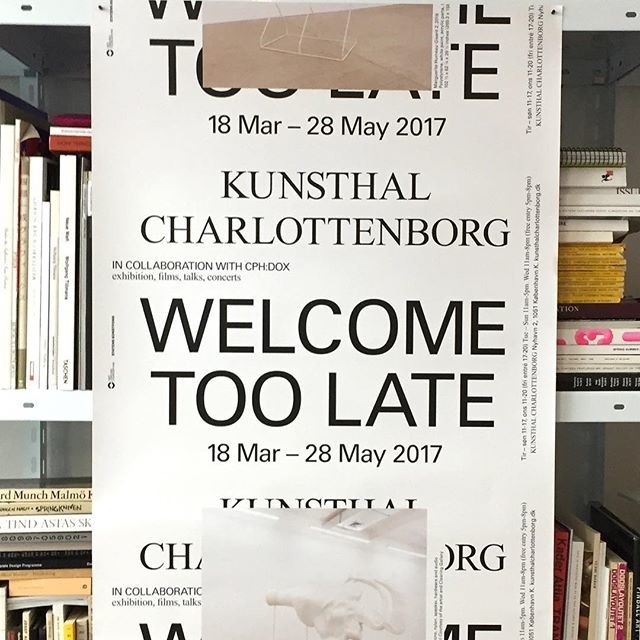 New poster design for the Exhibition Welcome Too Late @kunsthalcharlottenborg