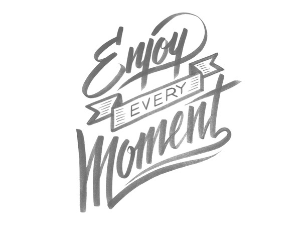 enjoy every moment - Dribble #calligraphy #lettering #hand