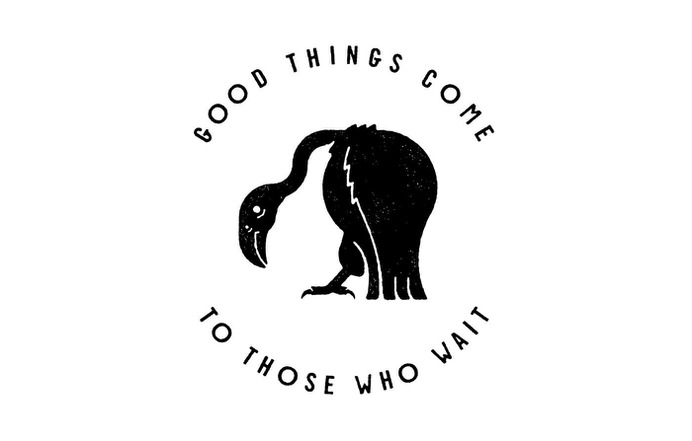 Good things come to those who wait. on Behance