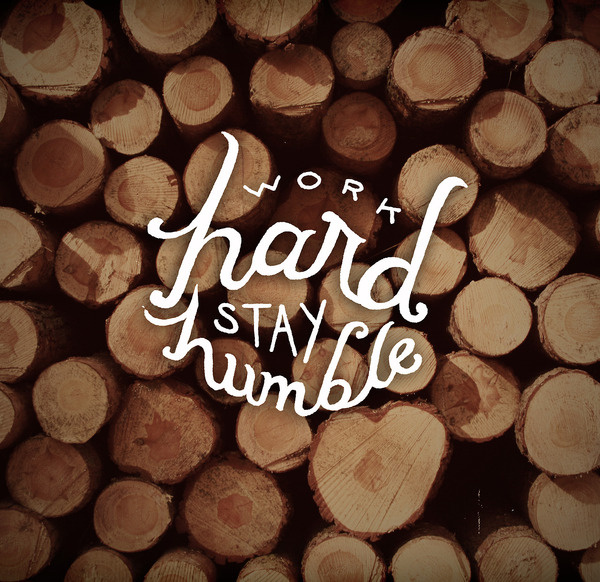 Work Hard Stay Humblr - Lexi #work #graphics #design #wood #photography #hard #type #typography
