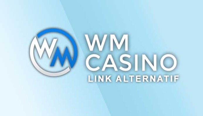 Link Alternatif Terbaru WM Casino 2020-2021