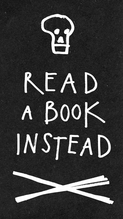 austinkleon: READ A BOOK INSTEAD I made an iPhone wallpaper for you. Austin Kleon was the first speaker at ourÂ CreativeMornings/Austin #illustration #drawn #creed #hand #skull