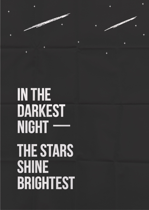 In the darkest night, the stars shine brightest #black #night #stars #poster #type