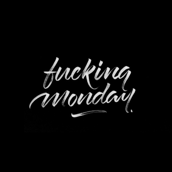 Fucking Monday - By Laura Dillema