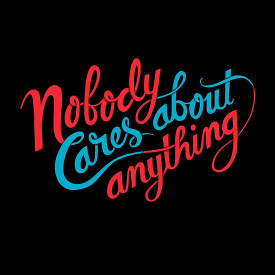 Nobody Cares About Anything by Chris Piascik