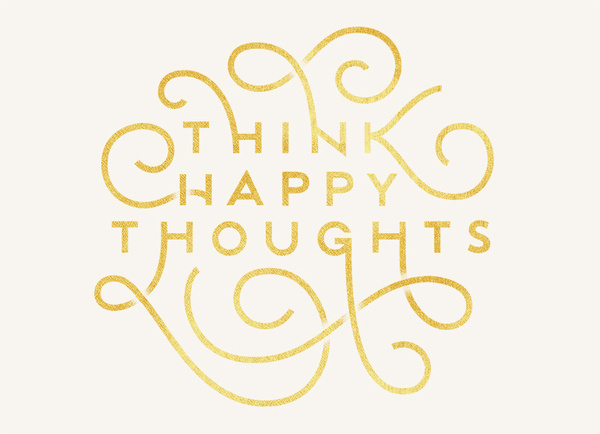 Think Happy Thoughts #happy #positive #curves #typography