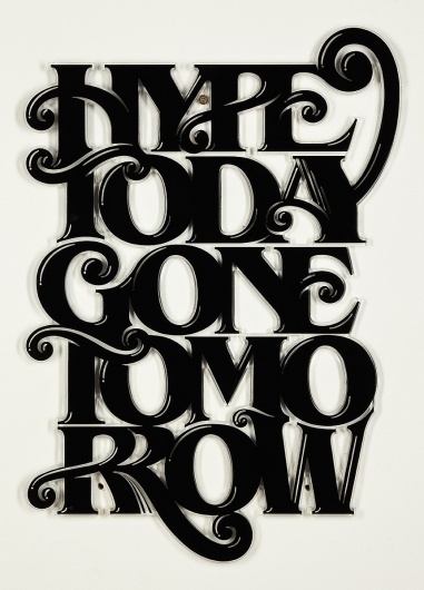 Hype Today Gone Tomorrow - Luke Lucas – Typographer | Graphic Designer | Art Director #luke #image #as #type #lucas