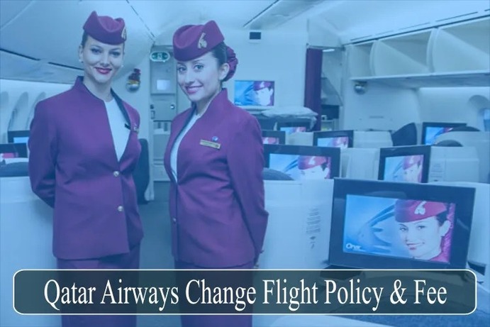 Qatar Airways Change Flight Date Policy & Fee: All you need to know