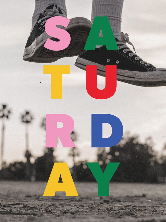 SATURDAY – Every Day, A Poster