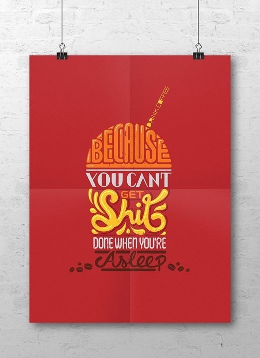 Drink coffee, Because you can't get shit done when you're asleep! #coffee #poster #typography