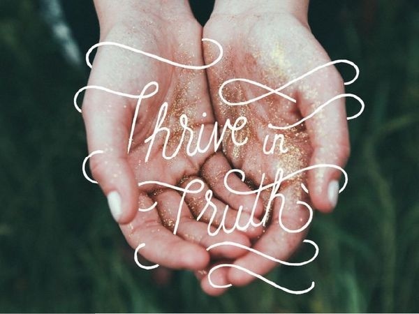 Thrive in Truth Original #truth #text #glitter #quote #photo #hands #typography