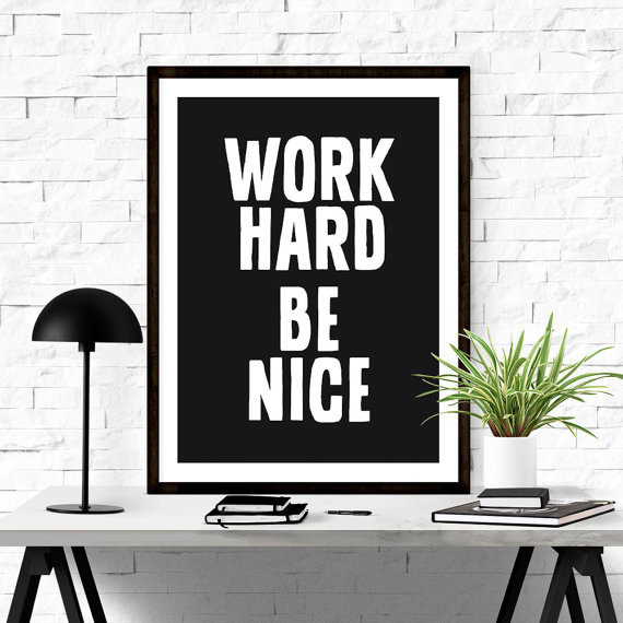 Work Hard Be Nice. #inspirational #quote #art