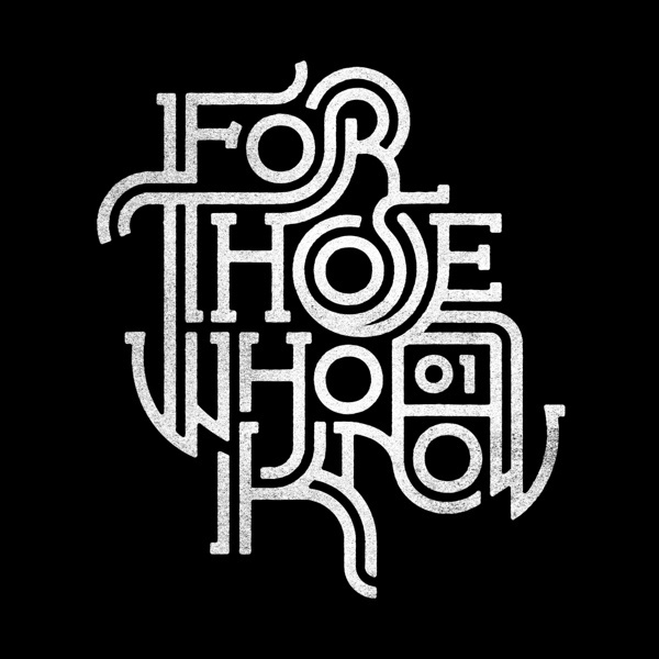 For Those Who Know #type #logo #custom #typography