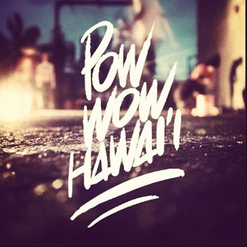 POW WOW BLOG #hawaii #pow #wow