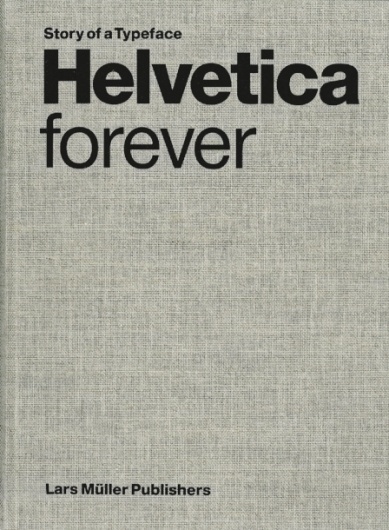 Helvetica Forever — Lars Müller Publishers #helvetica #book #typography