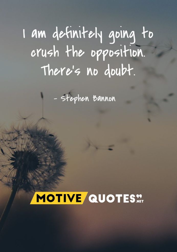 I am definitely going to crush the opposition