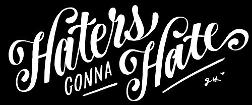 Typeverything.com Haters gonna hate by Jessica Hische viaÂ jessicadoodles #lettering