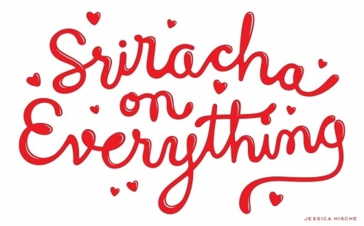 Typography inspiration example #380: Sriracha on Everything — Friends of Type #illustration #typography