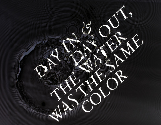 Day In and Day Out - meganprycedesigns.com #font #narrative #water #quote #design #writing #illustration #didot #manipulation #type #typography