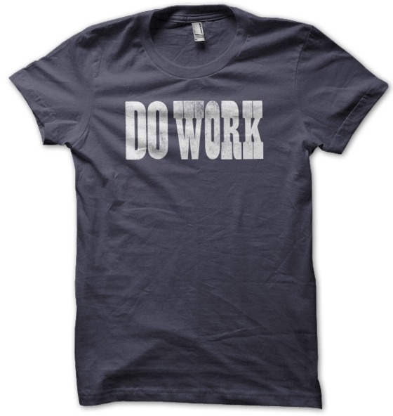 Do Work Shirt. #white #asphalt #design #saa #woodtype #dowork #scholarships