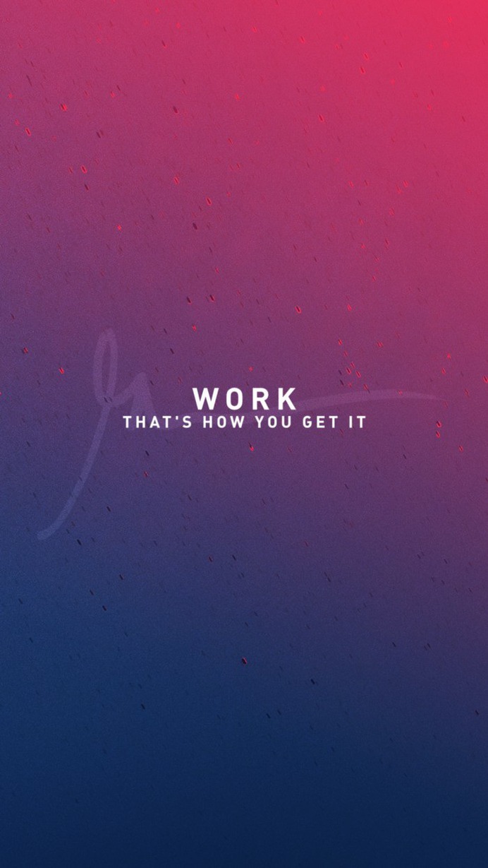 Work That's How You Get It